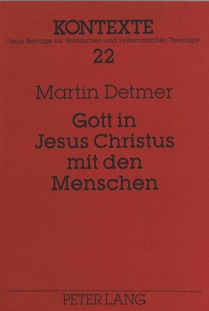 Gott in Jesus Christus mit den Menschen von Detmer,  Martin