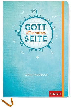 Gott ist an meiner Seite – Mein Tagebuch von Groh,  Joachim