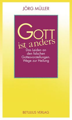 Gott ist anders von Müller,  Dr. Jörg