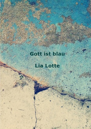Gott ist Blau von Lotte,  Lia