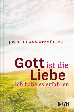 Gott ist die Liebe von Atzmüller,  Josef Johann