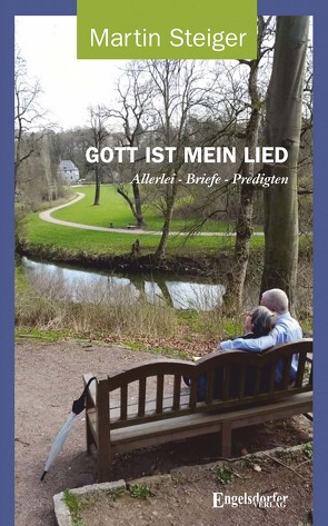 GOTT IST MEIN LIED von Steiger,  Martin