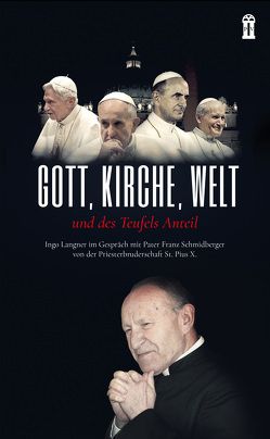 Gott, Kirche Welt und des Teufels Anteil von Langner,  Ingo, Schmidberger,  Franz