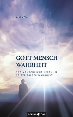 Gott-Mensch-Wahrheit von Christ,  Andrä