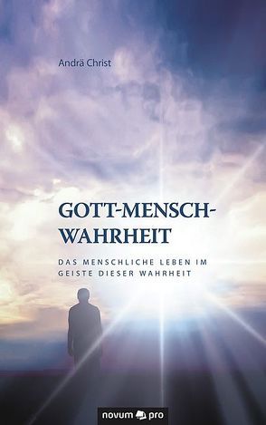 Gott-Mensch-Wahrheit von Christ,  Andrä