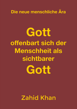 Gott offenbart sich der Menscheit als sichtbarer Gott von Khan,  Zahid