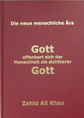 Gott offenbart sich der Menschheit als sichtbarer Gott von Khan,  Zahid Ali