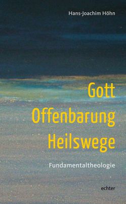 Gott – Offenbarung – Heilswege von Höhn,  Hans-Joachim
