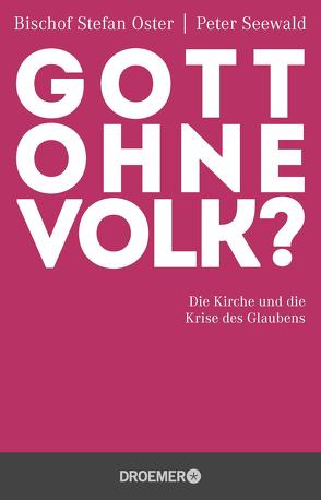 Gott ohne Volk? von Oster,  Bischof Stefan, Seewald,  Peter