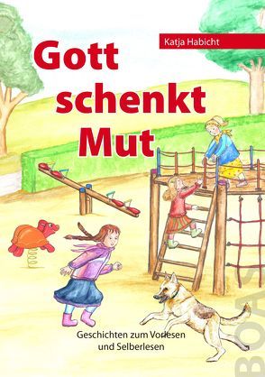 Gott schenkt Mut von Habicht,  Katja, Schweinberger,  Heike