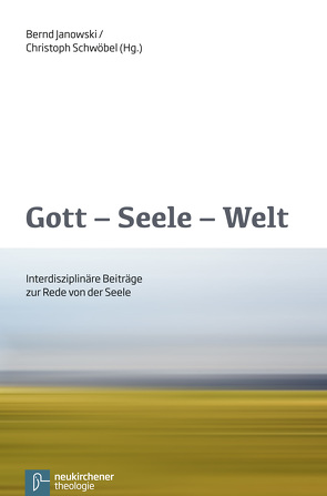 Gott – Seele – Welt von Halfwassen,  Jens, Janowski,  Bernd, Schwöbel,  Christoph