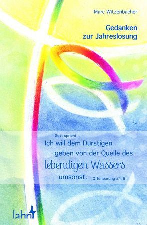 Gott spricht: Ich will dem Durstigen geben von der Quelle des lebendigen Wassers umsonst. von Witzenbacher,  Marc