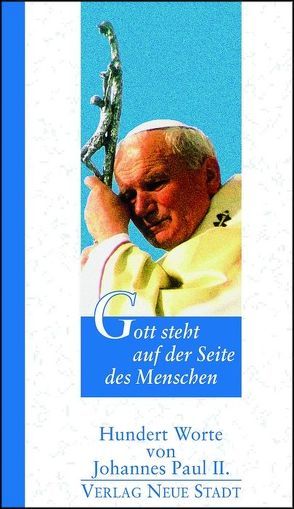Gott steht auf der Seite des Menschen von Griesmayr,  Gudrun, Johannes Paul II., Liesenfeld,  Stefan