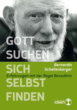 Gott suchen – sich selbst finden von Schellenberger,  Bernardin