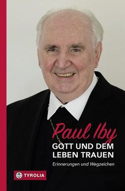 Gott und dem Leben trauen von Iby,  Paul