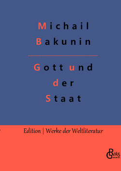 Gott und der Staat von Bakunin,  Michail, Gröls-Verlag,  Redaktion