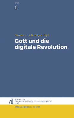 Gott und die digitale Revolution von Lederhilger,  Severin J.