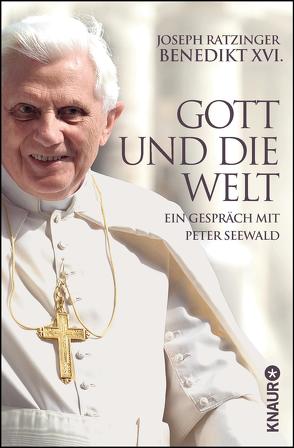 Gott und die Welt von Ratzinger / Benedikt XVI.,  Joseph