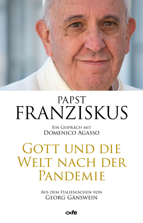 Gott und die Welt nach der Pandemie von Agasso,  Domenico, Franziskus (Papst), Gänswein,  Georg
