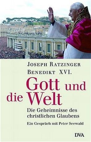 Gott und die Welt von Ratzinger,  Joseph, Seewald,  Peter