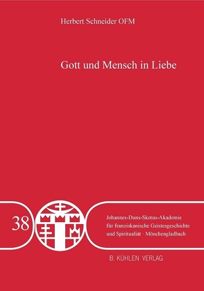 Gott und Mensch in Liebe – Band 38 von Schneider,  P. Dr. Herbert