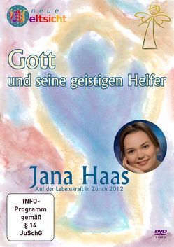 Gott und seine geistigen Helfer – Jana Haas von Haas,  Jana
