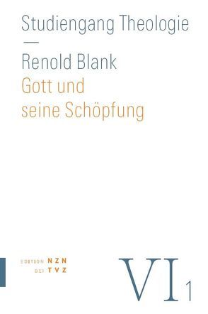 Gott und seine Schöpfung von Blank,  Renold, Senn,  Felix