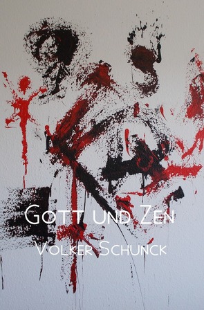 Gott und Zen von Schunck,  Volker