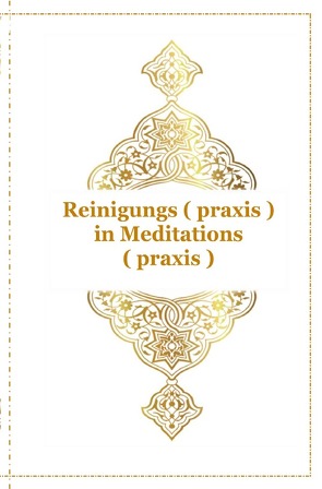 Gott – Unser Allah Allheilmittel / Reinigungs ( praxis ) in Meditations ( praxis ) von D´ala,  Tanja Airtafae Ala´byad