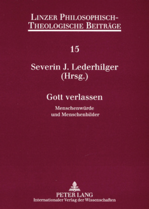 Gott verlassen von Lederhilger,  Severin J.