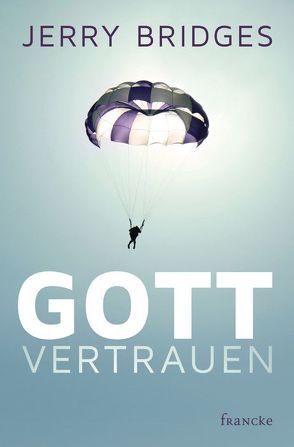 Gott vertrauen von Bridges,  Jerry, Paetzold,  E, Paetzold,  J.