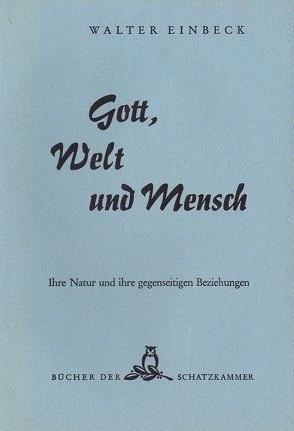 Gott, Welt und Mensch von Einbeck,  Walter