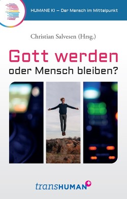 Gott werden oder Mensch bleiben? von Salvesen,  Christian