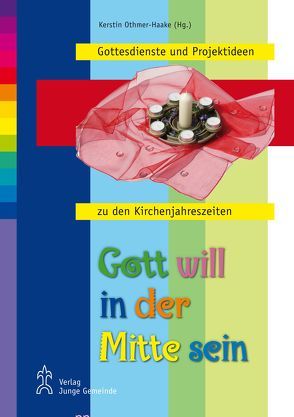 Gott will in der Mitte sein von Othmer-Haake,  Kerstin