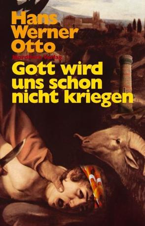 Gott wird uns schon nicht kriegen von Otto,  Hans Werner