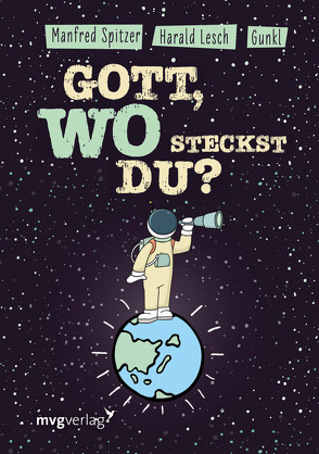 Gott! Wo steckst du? von Gunkl, Lesch,  Harald, Spitzer,  Manfred