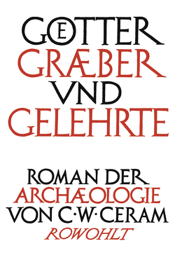 Götter, Gräber und Gelehrte von Ceram,  C. W.