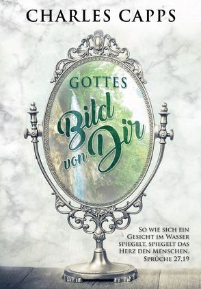 Gottes Bild von dir von Capps,  Charles