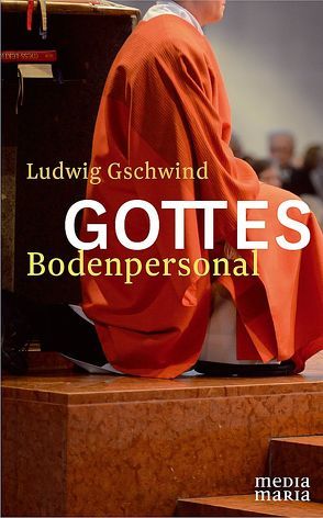 Gottes Bodenpersonal von Gschwind,  Ludwig