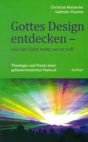 Gottes Design entdecken – was der Geist den Gemeinden sagt von Hennecke,  Christian, Viecens,  Gabriele