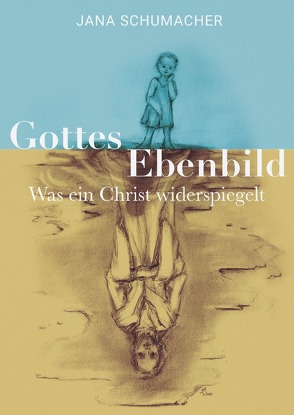 Gottes Ebenbild von Schumacher,  Jana