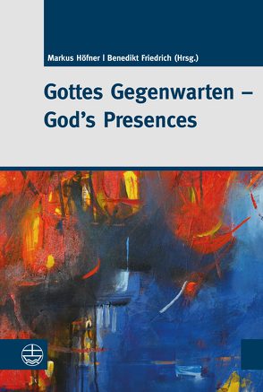Gottes Gegenwarten – God’s Presences von Friedrich,  Benedikt, Höfner,  Markus