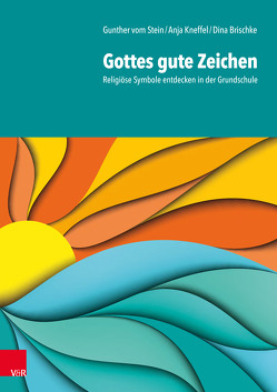 Gottes gute Zeichen von Brischke,  Dina, Kneffel,  Anja, vom Stein,  Gunther