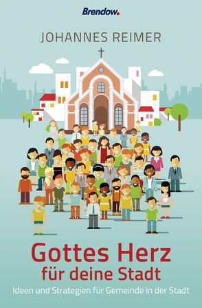 Gottes Herz für deine Stadt von Reimer,  Johannes