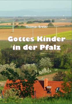 Gottes Kinder in der Pfalz von Breier,  Thomas, Itschner,  Waltraud, Wiechers,  Henning