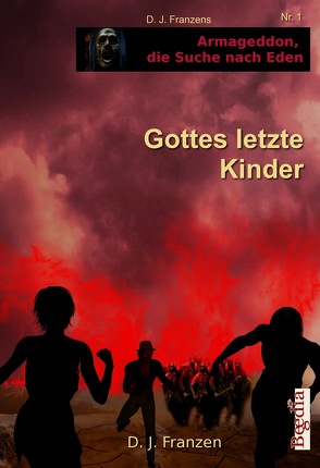 Gottes letzte Kinder von Bauer,  Lothar, Franzen,  D. J.
