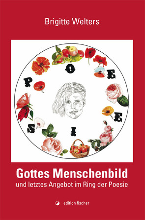 Gottes Menschenbild und letztes Angebot im Ring der Poesie von Stiller,  Martin, Welters,  Brigitte