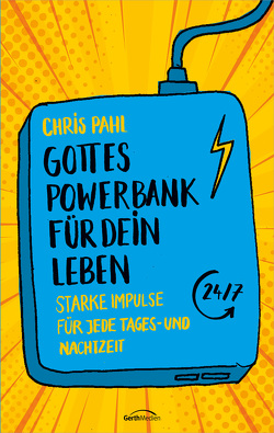 Gottes Powerbank für dein Leben von Pahl,  Chris