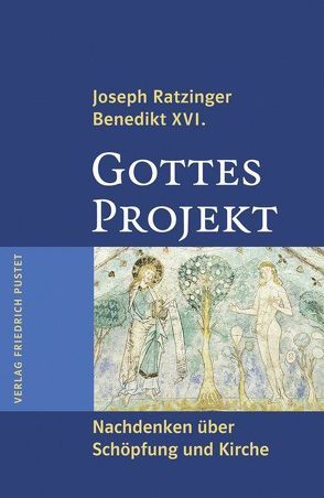 Gottes Projekt von Kapellari,  Egon, Kronawetter,  Karl-Heinz, Langer,  Michael, Ratzinger,  Joseph (Benedikt XVI.)