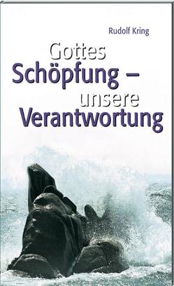 Gottes Schöpfung – unsere Verantwortung von Kring,  Rudolf